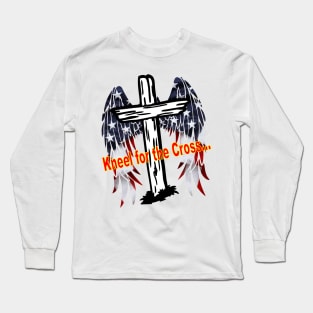 Kneel for the cross Long Sleeve T-Shirt